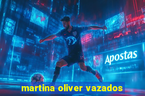 martina oliver vazados